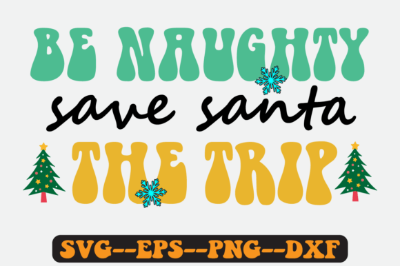 Be Naughty Save Santa Quote Retro Svg Graphics for Crafts