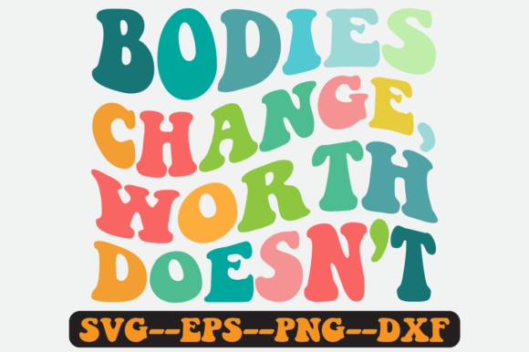 Bodies Change Worth Doesn t Retro Svg Graphics for Crafts