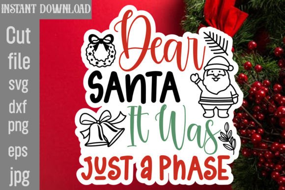Dear Santa It Was Just a Phase SVG Cut F Graphics for Crafts