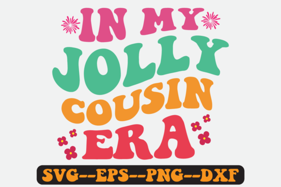 In My Jolly Cousin Era Quote Retro Svg Graphics for Crafts