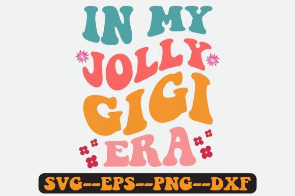 In My Jolly Gigi Era Quote Retro Svg for Graphics and Crafts