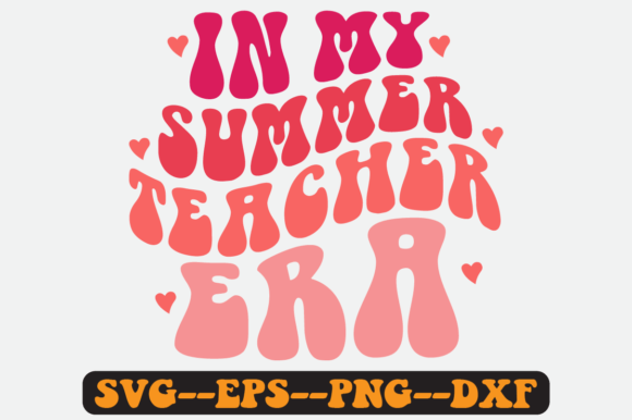 In My Summer Teacher Era Quote Retro Svg Graphics for Crafts