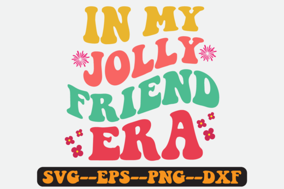 Is In My Jolly Friend Era Quote Retro Svg Ready for the Hoop?