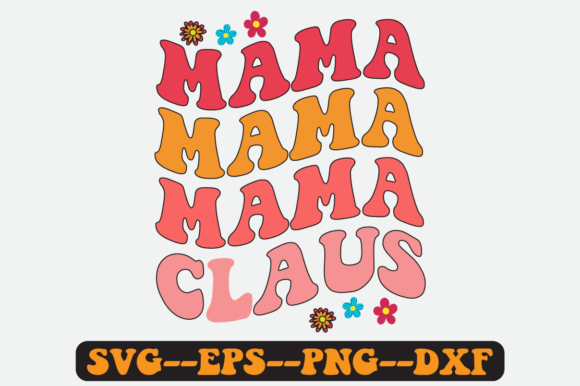 Mama Claus Christmas Quote Retro Svg Graphics for Crafts