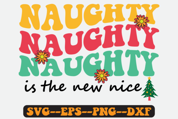 Naughty is the New Nice Quote Retro Svg Graphics for Crafts