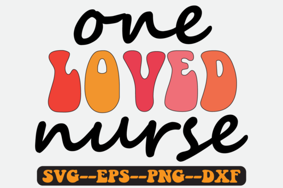 One Loved Nurse Quote Retro Svg Design for Graphics and Crafts