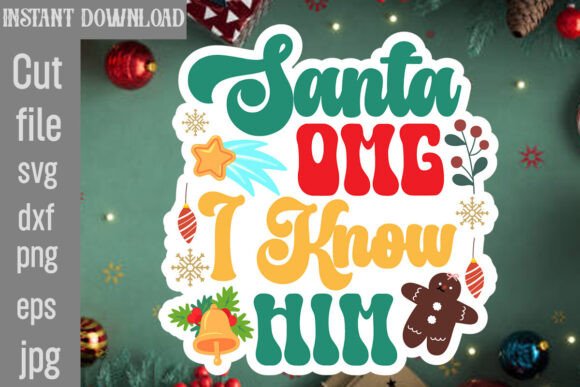 Santa Omg I Know Him SVG Cut File for Graphics and Crafts