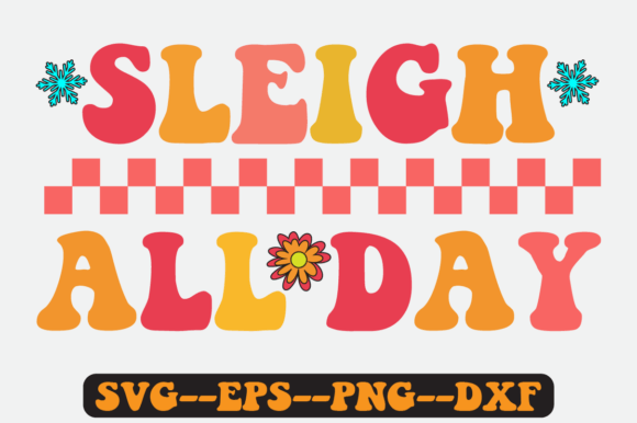 Sleigh All Day Christmas Quote Retro Svg for Graphics and Crafts