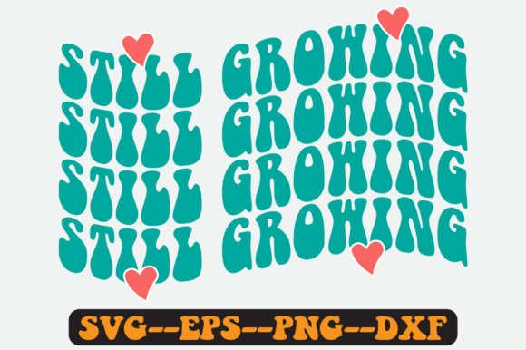 Still Growing Quote Retro Svg Design for Graphics and Crafts
